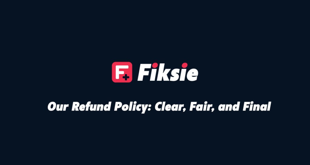 Refund Policy - Fiksie.com
